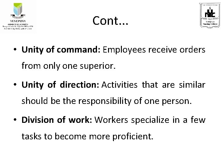 Cont. . . • Unity of command: Employees receive orders from only one superior.