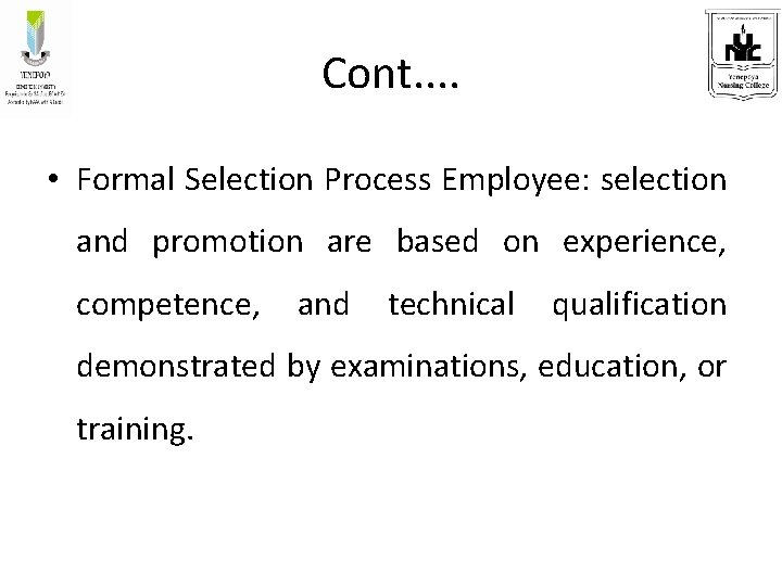 Cont. . • Formal Selection Process Employee: selection and promotion are based on experience,