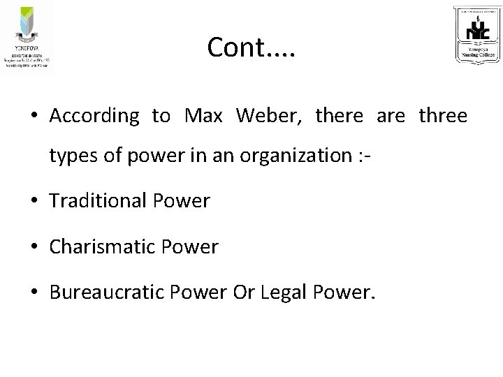 Cont. . • According to Max Weber, there are three types of power in