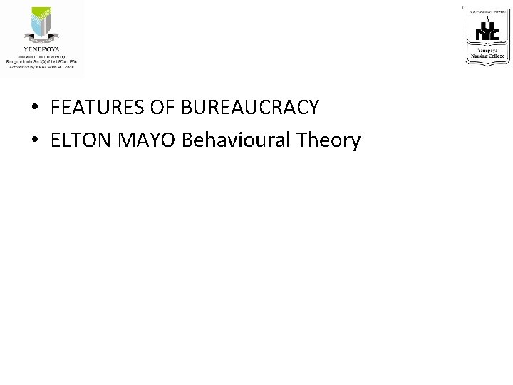  • FEATURES OF BUREAUCRACY • ELTON MAYO Behavioural Theory 