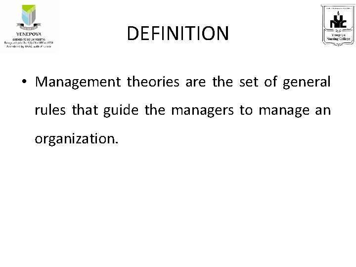 DEFINITION • Management theories are the set of general rules that guide the managers