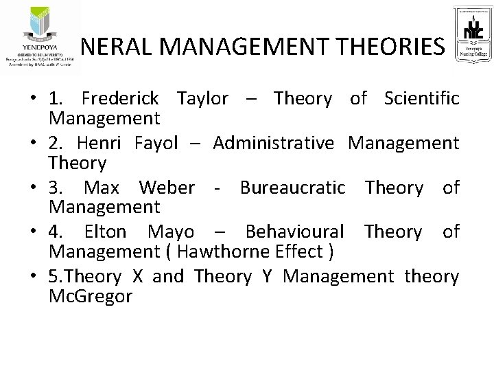GENERAL MANAGEMENT THEORIES • 1. Frederick Taylor – Theory of Scientific Management • 2.