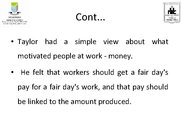 Cont. . . • Taylor had a simple view about what motivated people at