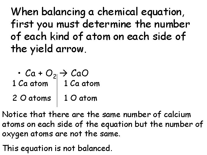 When balancing a chemical equation, first you must determine the number of each kind