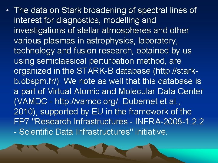  • The data on Stark broadening of spectral lines of interest for diagnostics,