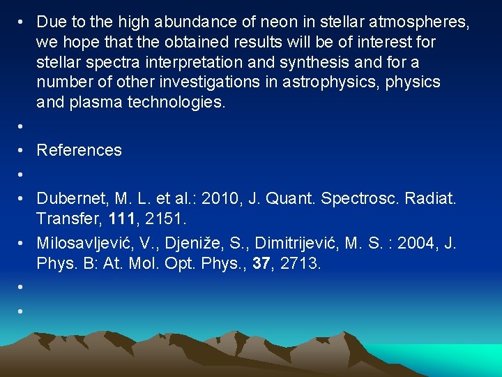  • Due to the high abundance of neon in stellar atmospheres, we hope