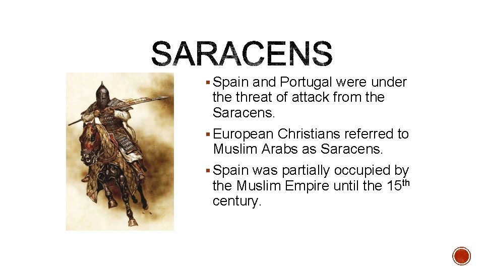 § Spain and Portugal were under the threat of attack from the Saracens. §