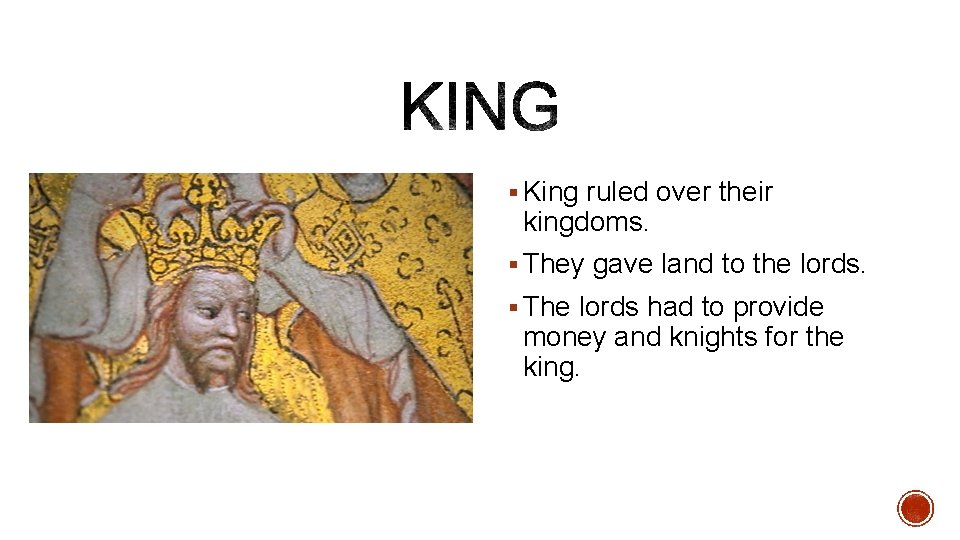 § King ruled over their kingdoms. § They gave land to the lords. §