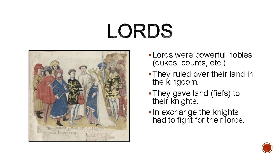 § Lords were powerful nobles (dukes, counts, etc. ) § They ruled over their