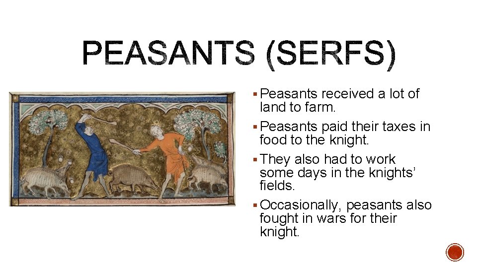 § Peasants received a lot of land to farm. § Peasants paid their taxes