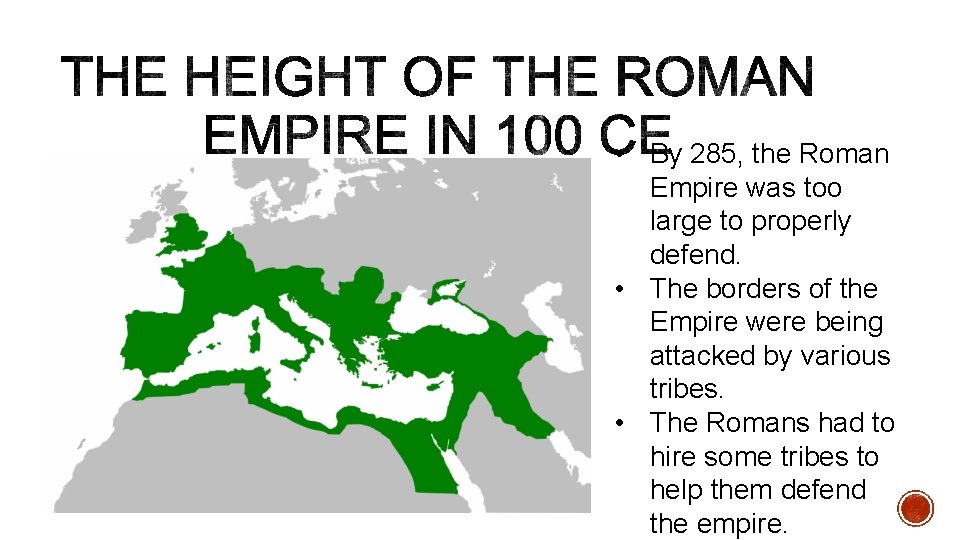  • By 285, the Roman Empire was too large to properly defend. •
