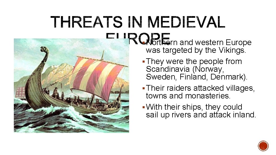 § Northern and western Europe was targeted by the Vikings. § They were the