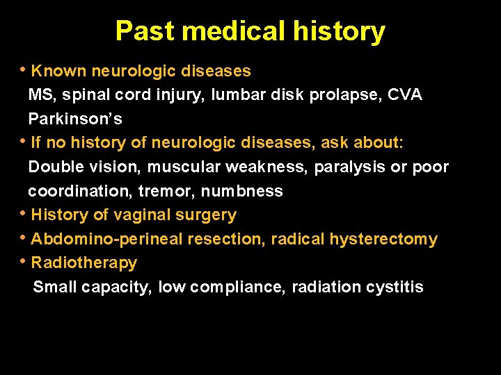 Past medical history • Known neurologic diseases MS, spinal cord injury, lumbar disk prolapse,