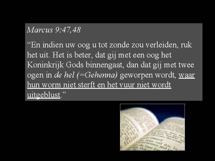 Marcus 9: 47, 48 “En indien uw oog u tot zonde zou verleiden, ruk Marcus 9: 47, 48 “En indien uw oog u tot zonde zou verleiden, ruk