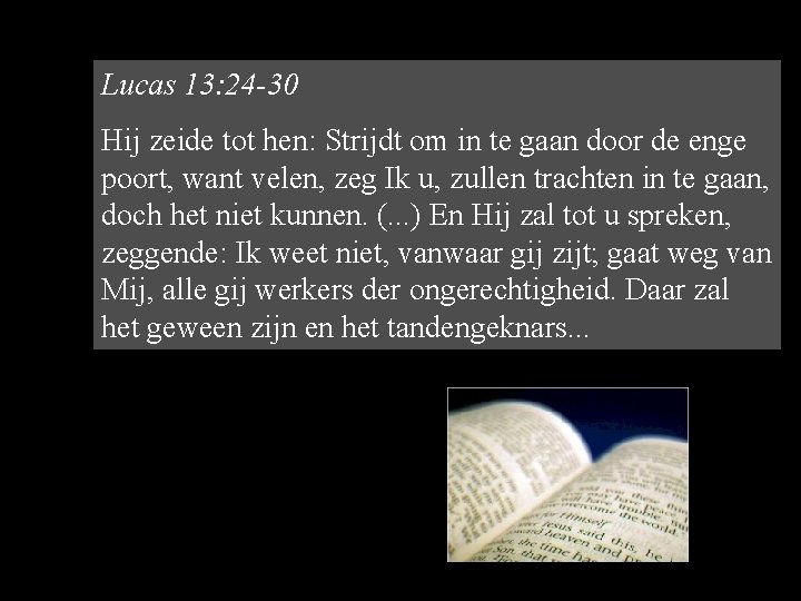 Lucas 13: 24 -30 Hij zeide tot hen: Strijdt om in te gaan door Lucas 13: 24 -30 Hij zeide tot hen: Strijdt om in te gaan door