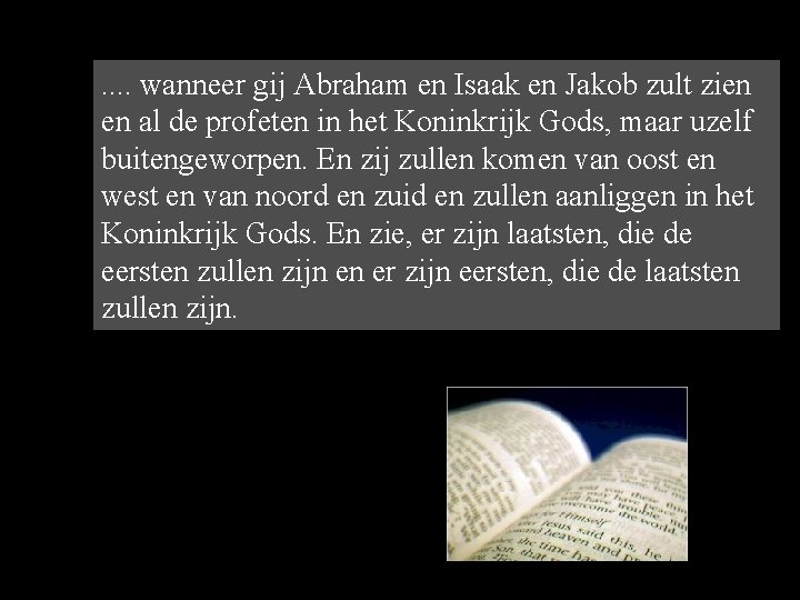 . . wanneer gij Abraham en Isaak en Jakob zult zien en al de . . wanneer gij Abraham en Isaak en Jakob zult zien en al de