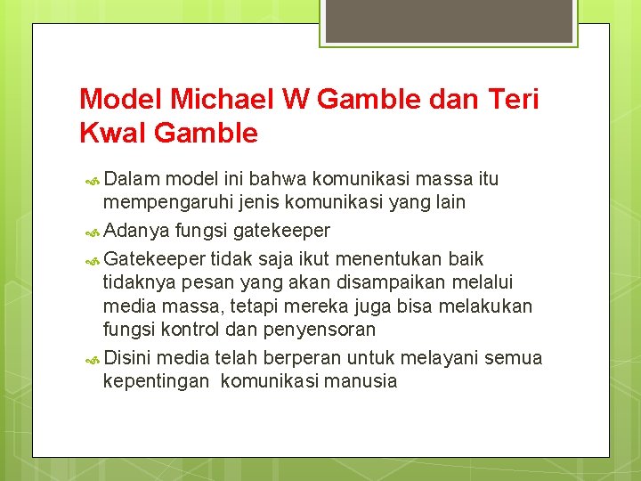 Model Michael W Gamble dan Teri Kwal Gamble Dalam model ini bahwa komunikasi massa