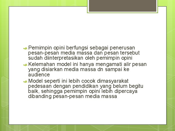  Pemimpin opini berfungsi sebagai penerusan pesan-pesan media massa dan pesan tersebut sudah diinterpretasikan