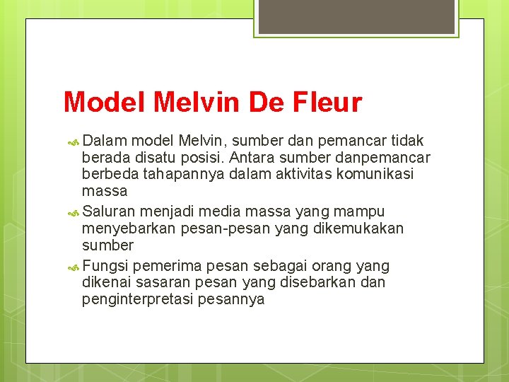 Model Melvin De Fleur Dalam model Melvin, sumber dan pemancar tidak berada disatu posisi.