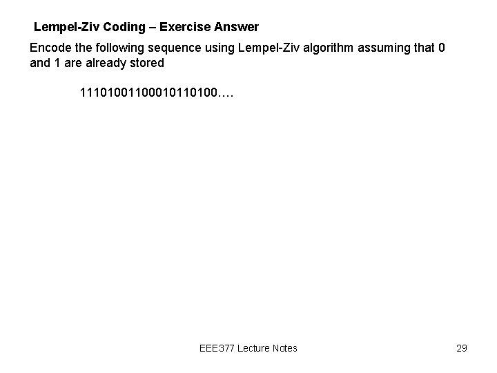 Lempel-Ziv Coding – Exercise Answer Encode the following sequence using Lempel-Ziv algorithm assuming that