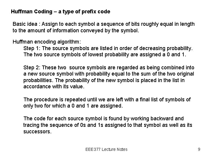 Huffman Coding – a type of prefix code Basic idea : Assign to each