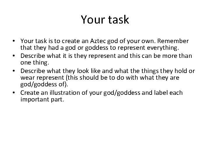 Your task • Your task is to create an Aztec god of your own. Your task • Your task is to create an Aztec god of your own.