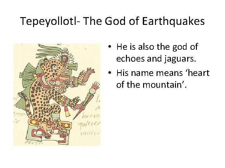 Tepeyollotl- The God of Earthquakes • He is also the god of echoes and Tepeyollotl- The God of Earthquakes • He is also the god of echoes and