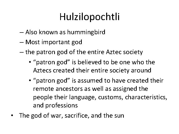 Hulzilopochtli – Also known as hummingbird – Most important god – the patron god Hulzilopochtli – Also known as hummingbird – Most important god – the patron god