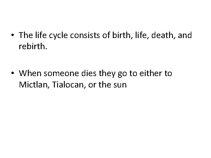 • The life cycle consists of birth, life, death, and rebirth. • When • The life cycle consists of birth, life, death, and rebirth. • When