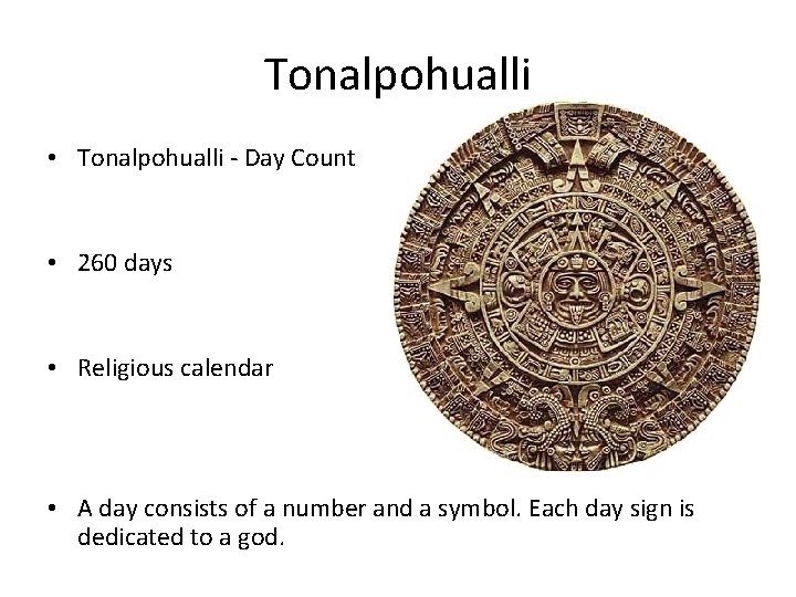 Tonalpohualli • Tonalpohualli - Day Count • 260 days • Religious calendar • A Tonalpohualli • Tonalpohualli - Day Count • 260 days • Religious calendar • A