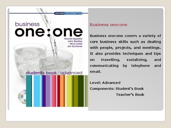 Business one: one covers a variety of core business skills such as dealing with