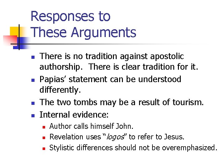 Responses to These Arguments n n There is no tradition against apostolic authorship. There