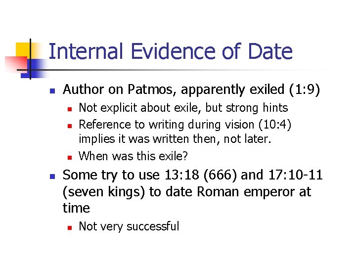Internal Evidence of Date n Author on Patmos, apparently exiled (1: 9) n n