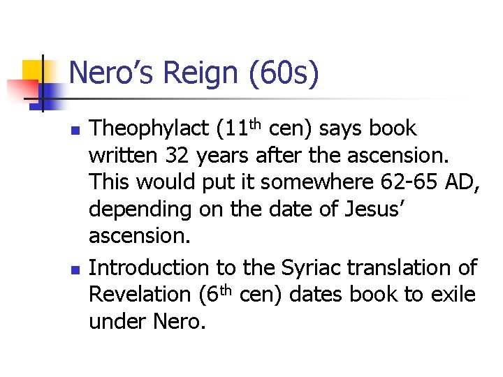 Nero’s Reign (60 s) n n Theophylact (11 th cen) says book written 32