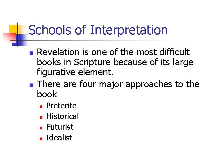 Schools of Interpretation n n Revelation is one of the most difficult books in