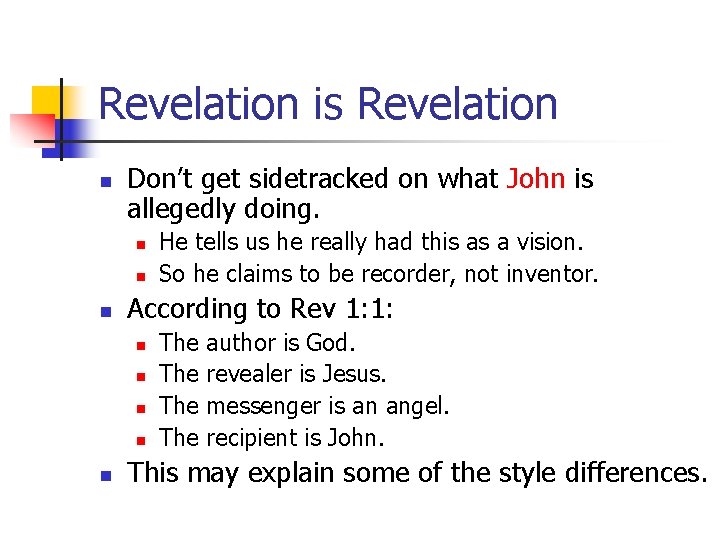 Revelation is Revelation n Don’t get sidetracked on what John is allegedly doing. n