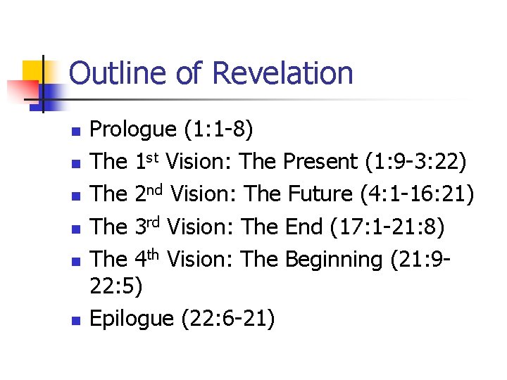 Outline of Revelation n n n Prologue (1: 1 -8) The 1 st Vision: