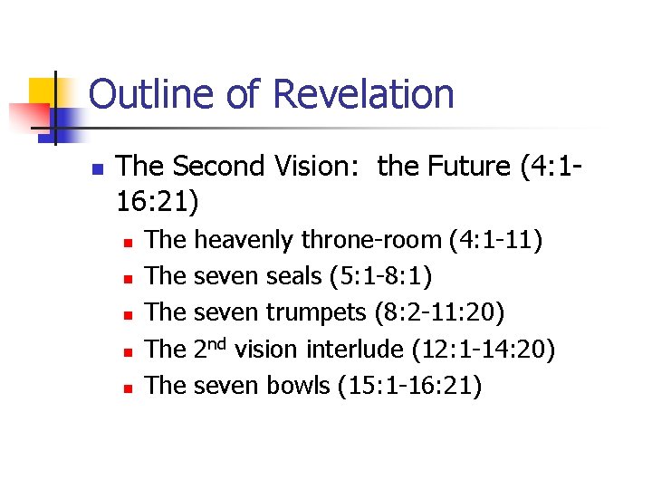 Outline of Revelation n The Second Vision: the Future (4: 116: 21) n n