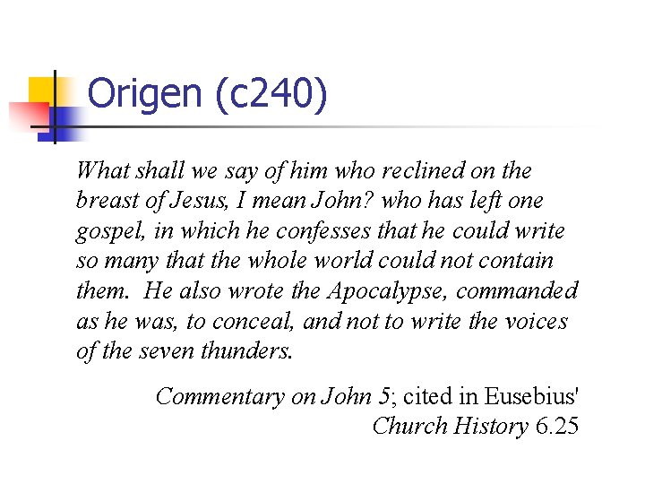 Origen (c 240) What shall we say of him who reclined on the breast