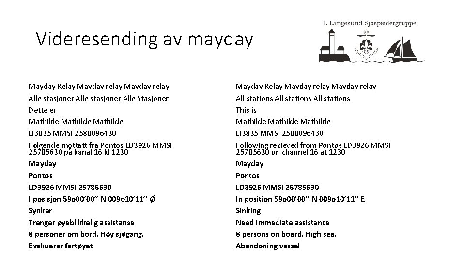Videresending av mayday Mayday Relay Mayday relay Alle stasjoner Alle Stasjoner Dette er Mathilde