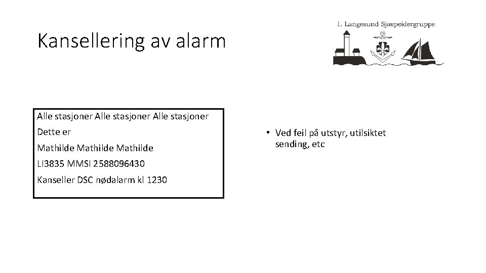 Kansellering av alarm Alle stasjoner Dette er Mathilde LI 3835 MMSI 2588096430 Kanseller DSC