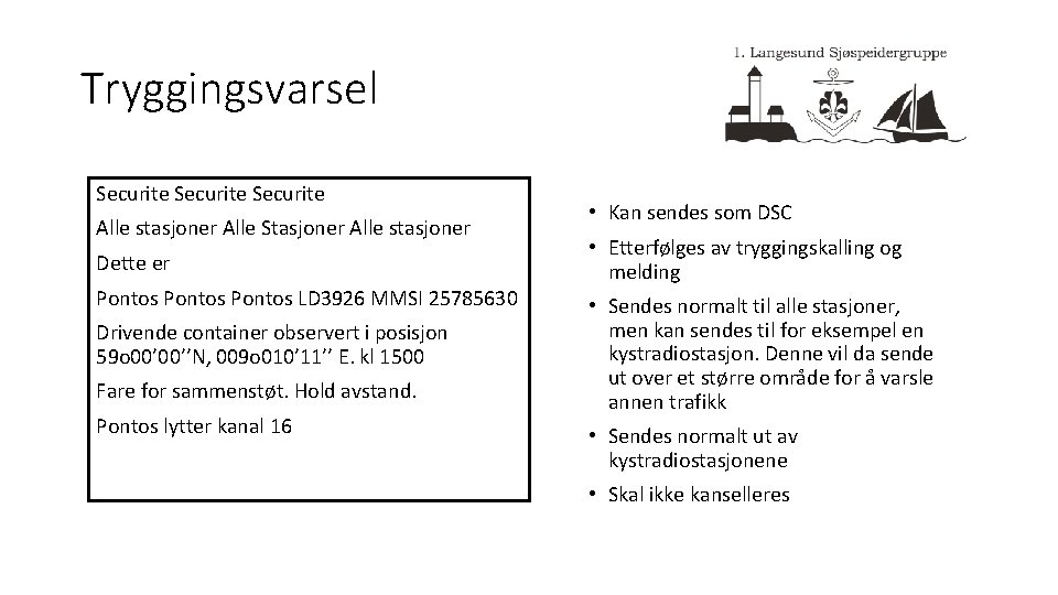 Tryggingsvarsel Securite Alle stasjoner Alle Stasjoner Alle stasjoner Dette er Pontos LD 3926 MMSI