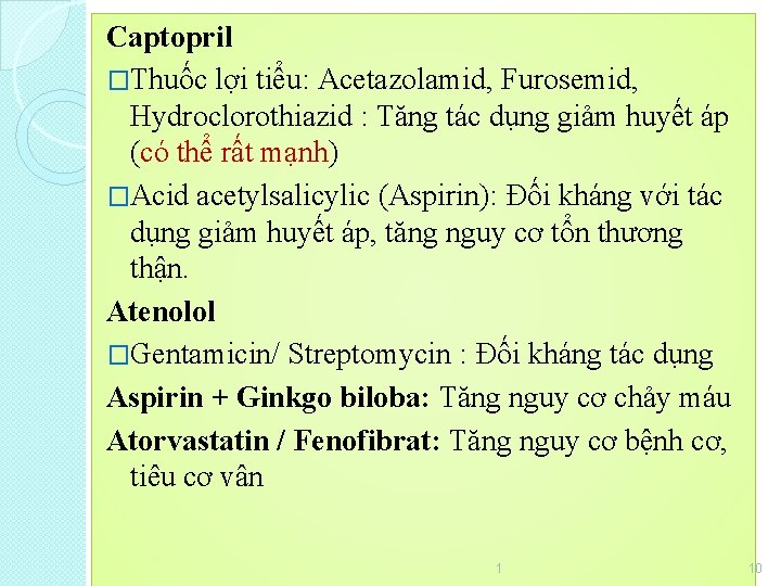 Captopril �Thuốc lợi tiểu: Acetazolamid, Furosemid, Hydroclorothiazid : Tăng tác dụng giảm huyết áp