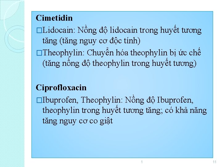 Cimetidin �Lidocain: Nồng độ lidocain trong huyết tương tăng (tăng nguy cơ độc tính)