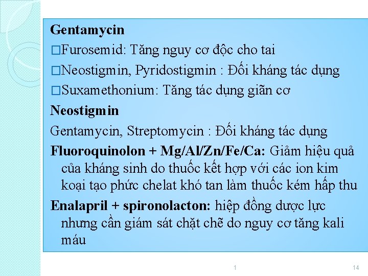 Gentamycin �Furosemid: Tăng nguy cơ độc cho tai �Neostigmin, Pyridostigmin : Đối kháng tác
