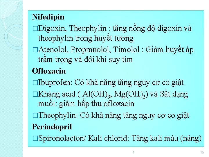 Nifedipin �Digoxin, Theophylin : tăng nồng độ digoxin và theophylin trong huyết tương �Atenolol,