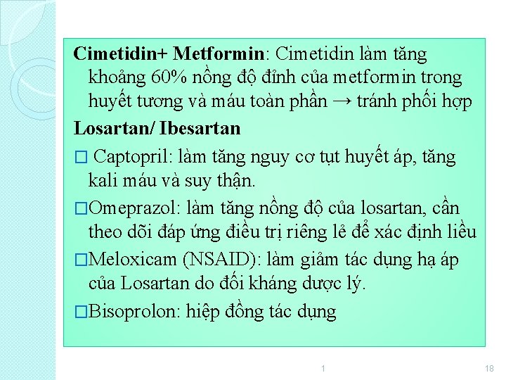 Cimetidin+ Metformin: Cimetidin làm tăng khoảng 60% nồng độ đỉnh của metformin trong huyết