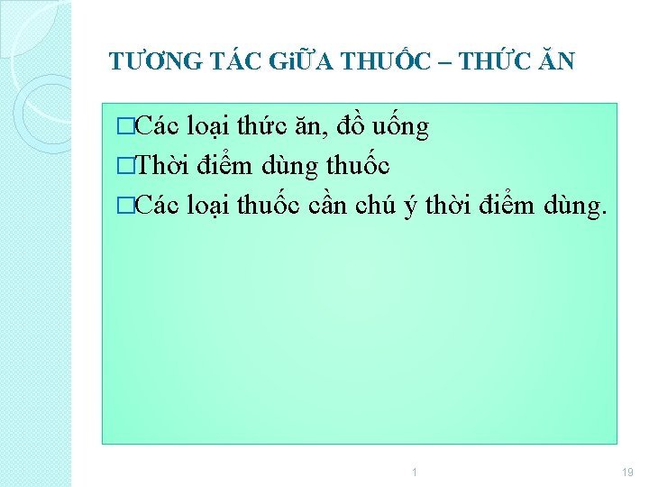 TƯƠNG TÁC GiỮA THUỐC – THỨC ĂN �Các loại thức ăn, đồ uống �Thời