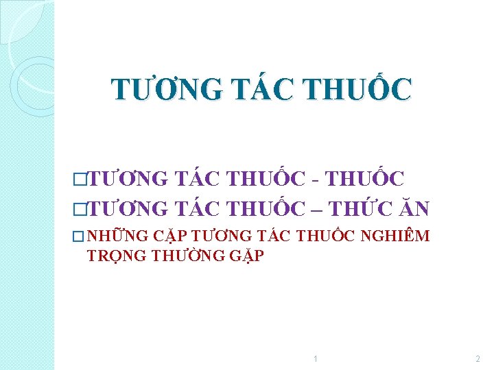 TƯƠNG TÁC THUỐC �TƯƠNG TÁC THUỐC - THUỐC �TƯƠNG TÁC THUỐC – THỨC ĂN