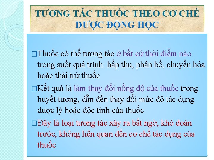 TƯƠNG TÁC THUỐC THEO CƠ CHẾ DƯỢC ĐỘNG HỌC �Thuốc có thể tương tác